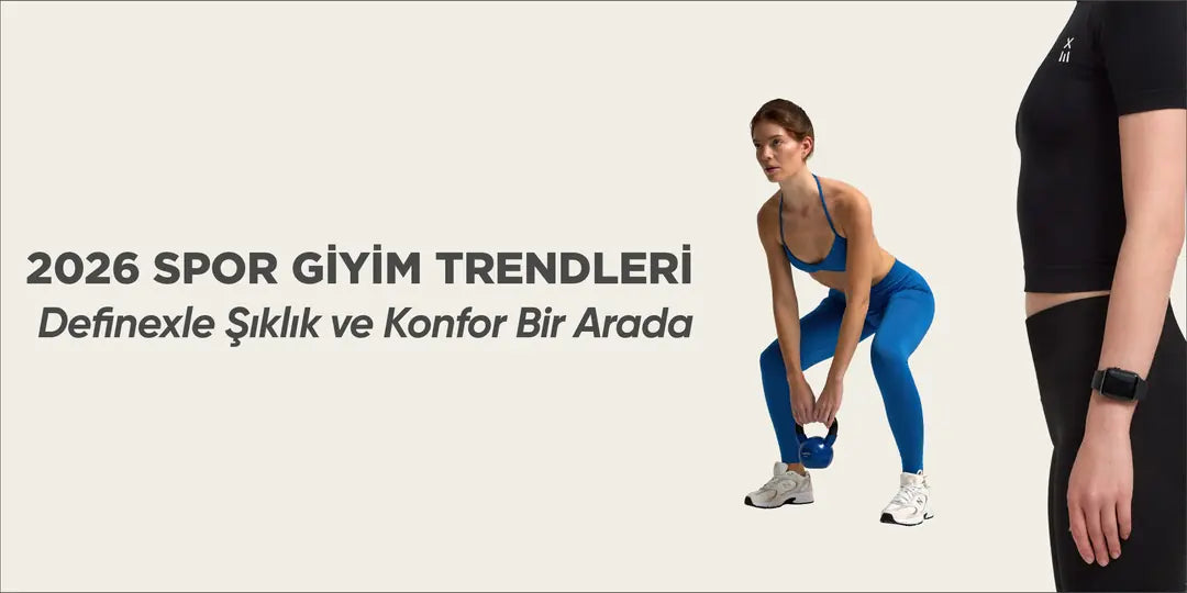 2026 Spor Giyim Trendleri: Definex’le Şıklık ve Konfor Bir Arada